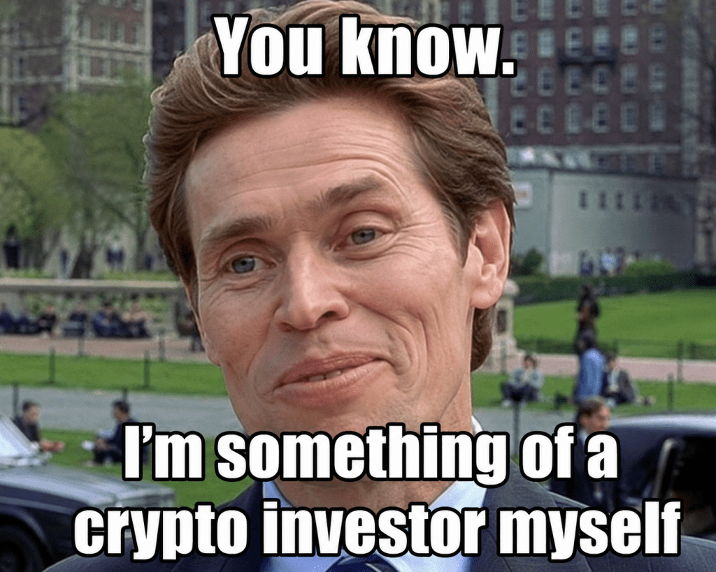 "I'm something of a crypto investor myself" Willem Dafoe meme image with bold white text overlay.