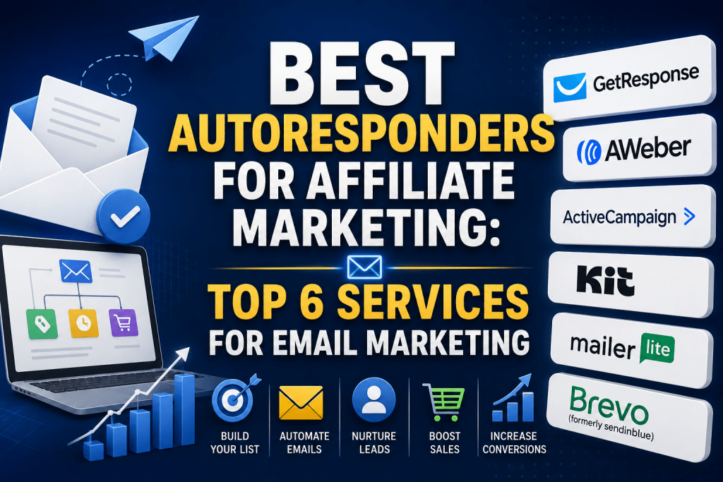 Top 6 email marketing autoresponders for affiliate marketing comparison featuring GetResponse, AWeber, ActiveCampaign, Kit, MailerLite, and Brevo.