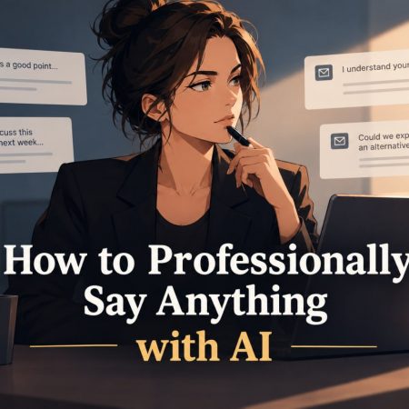 How to Professionally Say Anything with AI